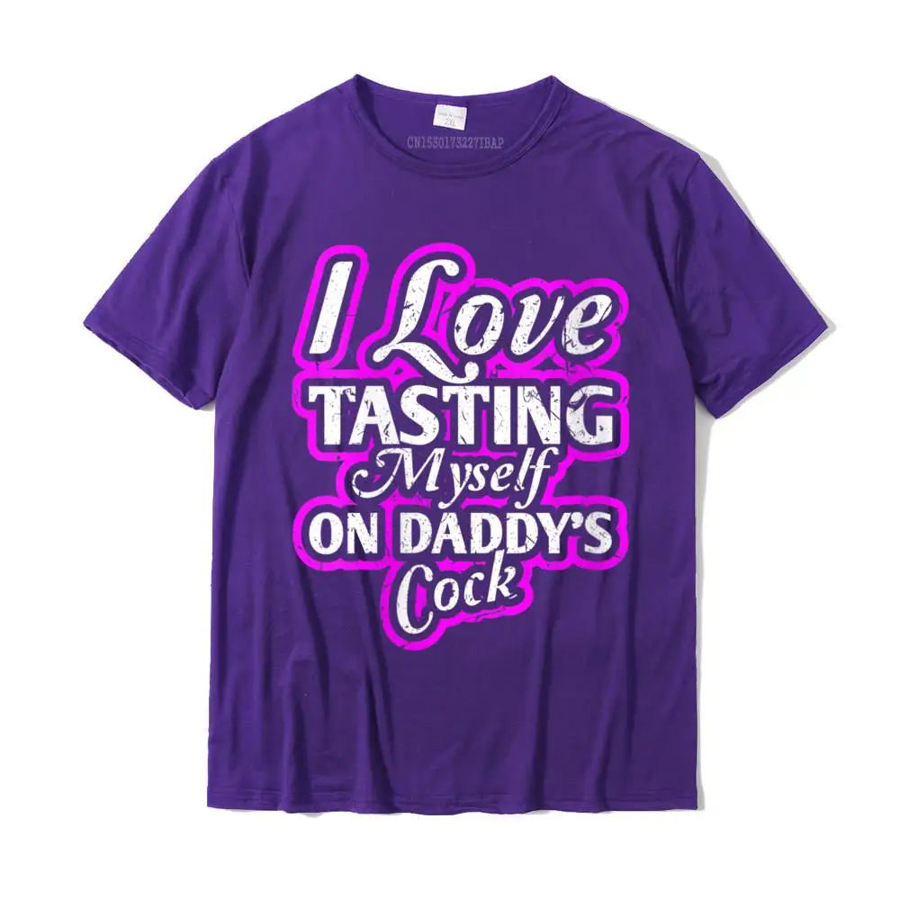 I Love Tasting Myself On Daddy Unisex T-Shirt
