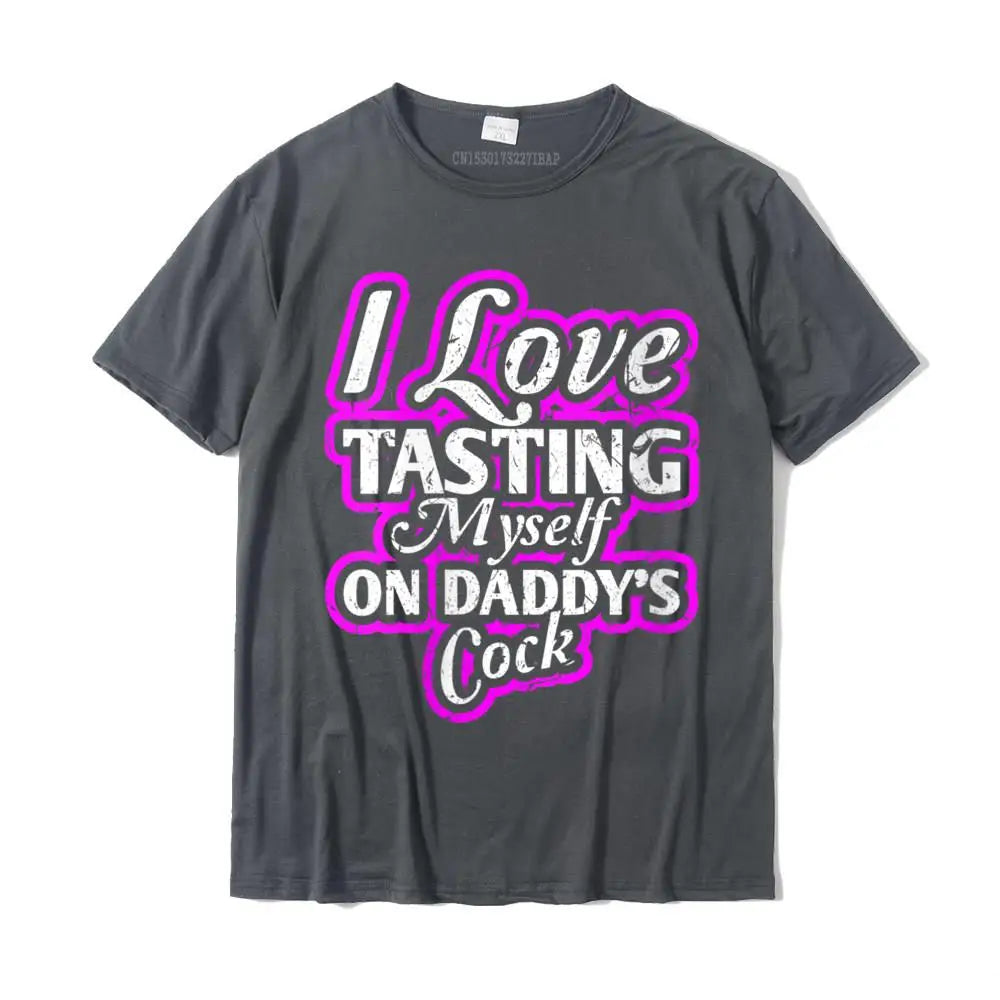 I Love Tasting Myself On Daddy Unisex T-Shirt Dark Grey
