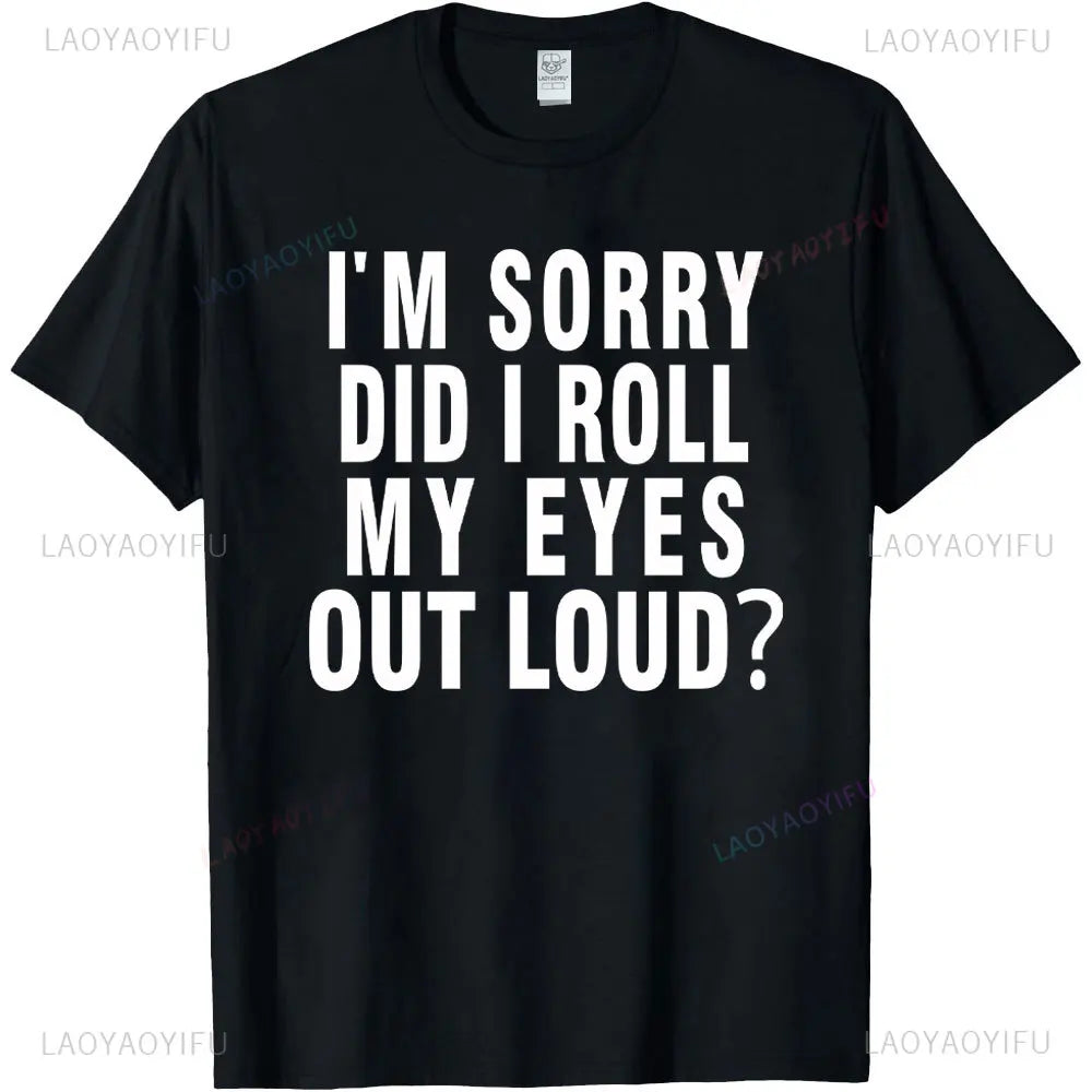 Did I roll my eyes out loud T Shirt Funny sarcastic gift tee T-Shirt hippie clothes anime clothes mens t shirt