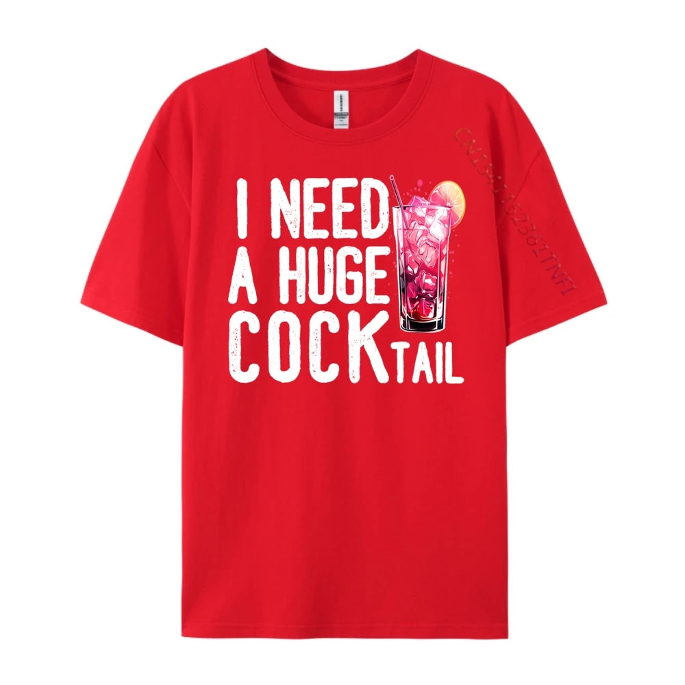 I Need a Huge COCKtail Funny Adult Humor