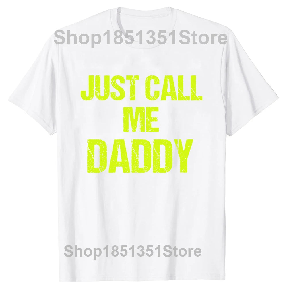 Mens T-Shirt Just Call Me Daddy