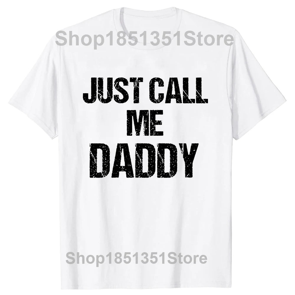 Mens T-Shirt Just Call Me Daddy