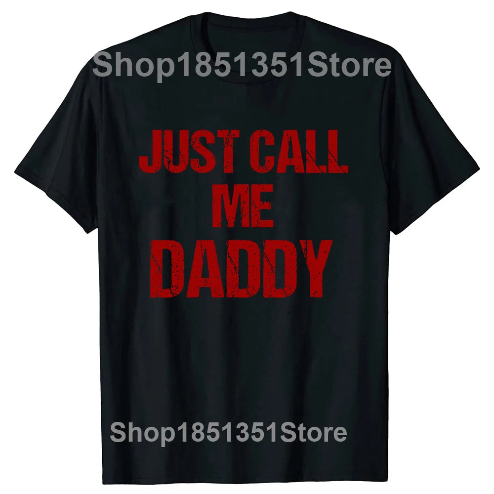 Mens T-Shirt Just Call Me Daddy
