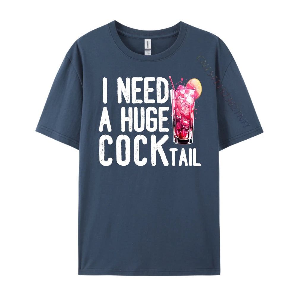 I Need a Huge COCKtail Funny Adult Humor