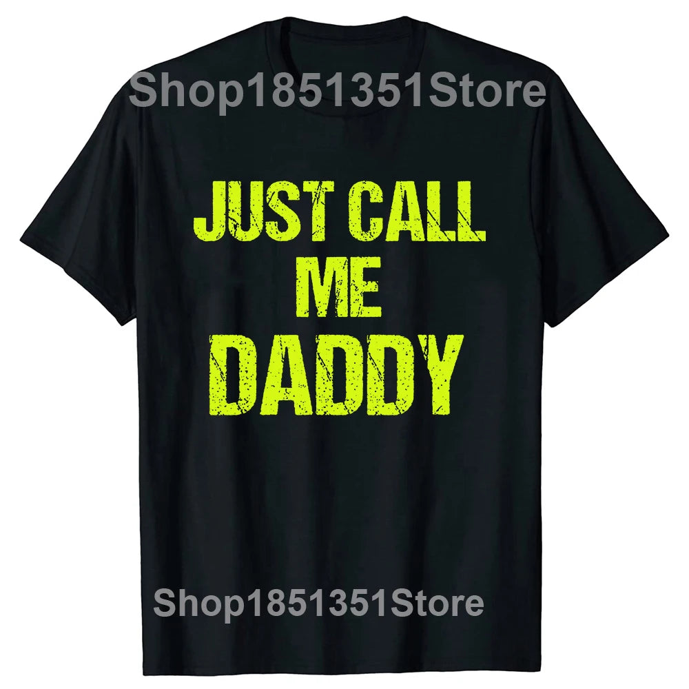 Mens T-Shirt Just Call Me Daddy