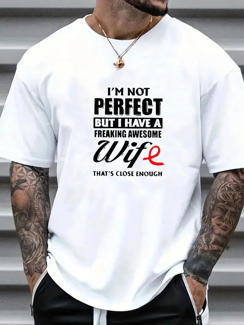 I'm Not Perfect But My Wife Is Great Printed Men's Cotton T-shirt Everyday Resort Men's Top As A Gift for Husband and Boyfriend