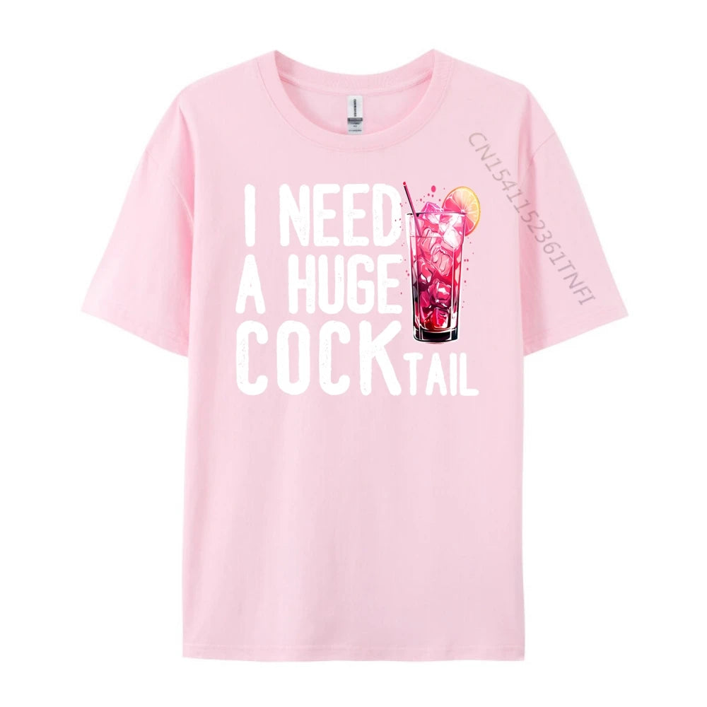 I Need a Huge COCKtail Funny Adult Humor