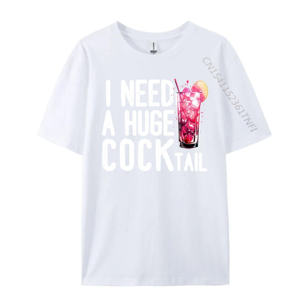 I Need a Huge COCKtail Funny Adult Humor