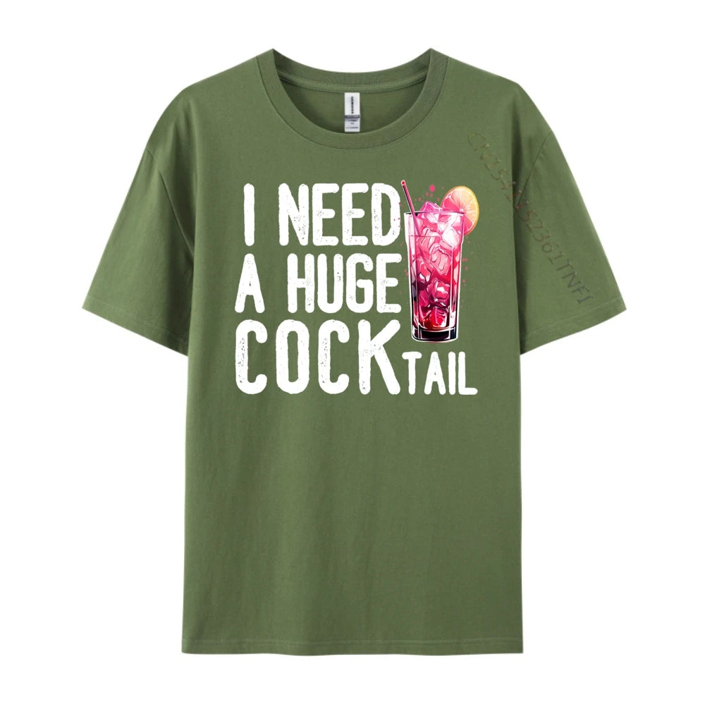 I Need a Huge COCKtail Funny Adult Humor