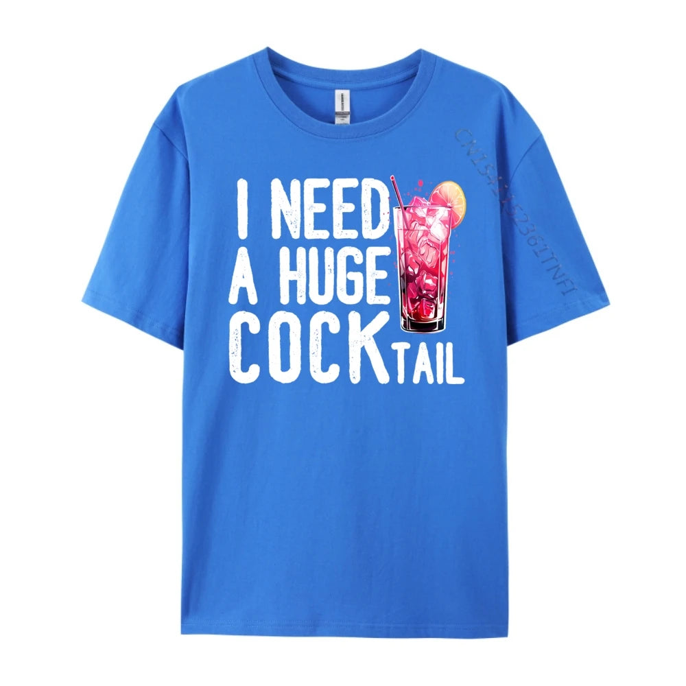 I Need a Huge COCKtail Funny Adult Humor