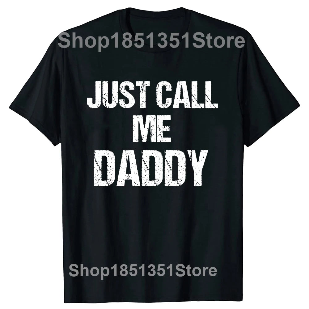 Mens T-Shirt Just Call Me Daddy