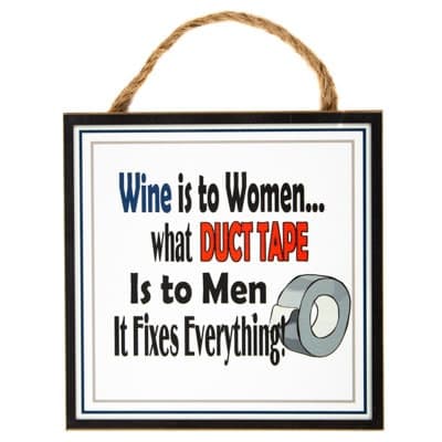 Wine is to Women Duct Tape is to Men Sign