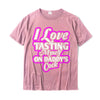 I Love Tasting Myself On Daddy Unisex T-Shirt