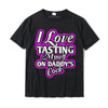 I Love Tasting Myself On Daddy Unisex T-Shirt