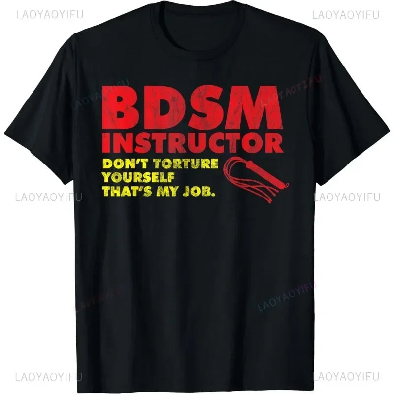 Don't Torture Yourself That's My Job | Kinky BDSM Instructor T-Shirt Outdoor Clothing Femdom Tee Unisex