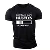 Installing Muscles Please Wait T-Shirt