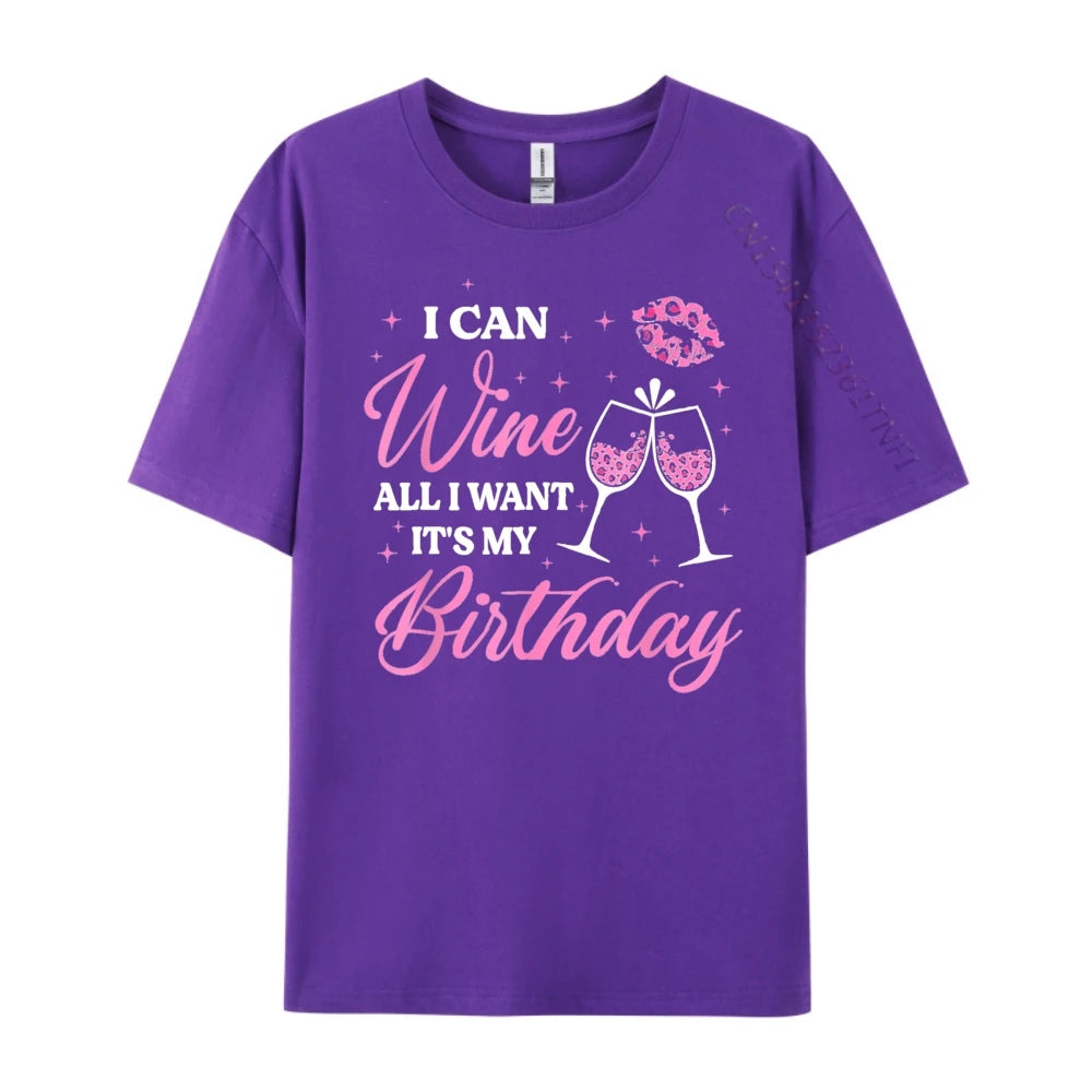 I Can Wine All I Want It's My Birthday Funny Drinking Party Black T Shirt Camiseta Oversized Father's Day