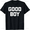 Funny Saying Good Boy Printed T-Shirt