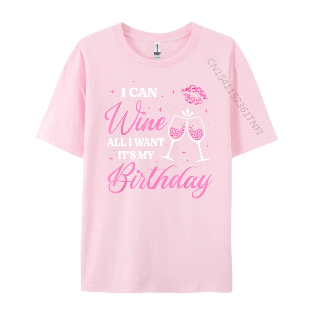 I Can Wine All I Want It's My Birthday Funny Drinking Party Black T Shirt Camiseta Oversized Father's Day