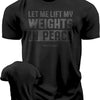 Men's Short Sleeved T-shirt Let Me Lift Weights In Peace Gym Therapy